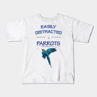 Easily distracted by parrots Kids T-Shirt